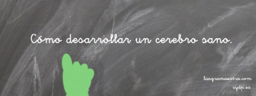 Cómo desarrollar un cerebro sano